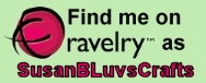 Find me on Ravelry - SusanBLuvsCrafts